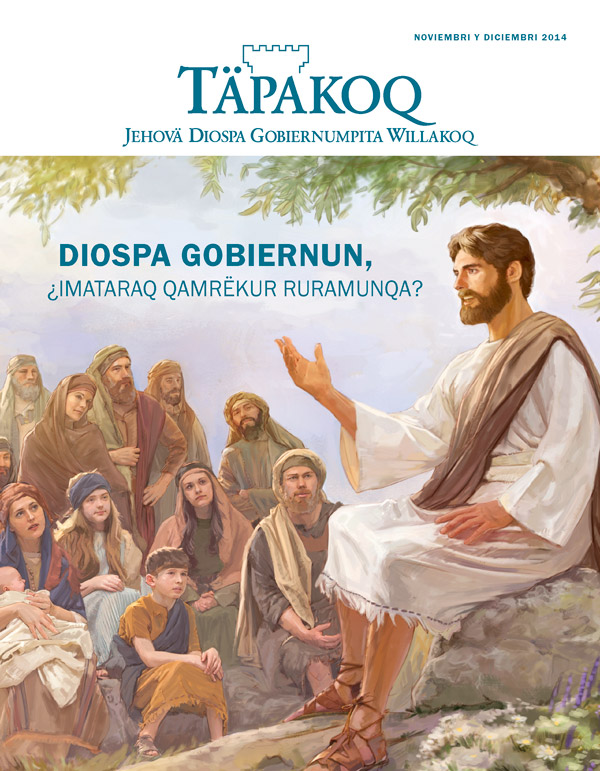 Täpakoq revistapa jana qaranchö, noviembri y diciembri 2014 | Diospa Gobiernun, ¿imataraq qamrëkur ruramunqa?