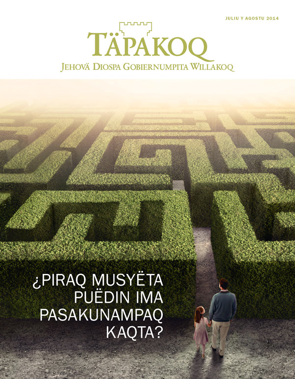 Täpakoq revistapa jana qaranchö, juliu y agostu 2014 | ¿Piraq musyëta puëdin ima pasakunampaq kaqta?