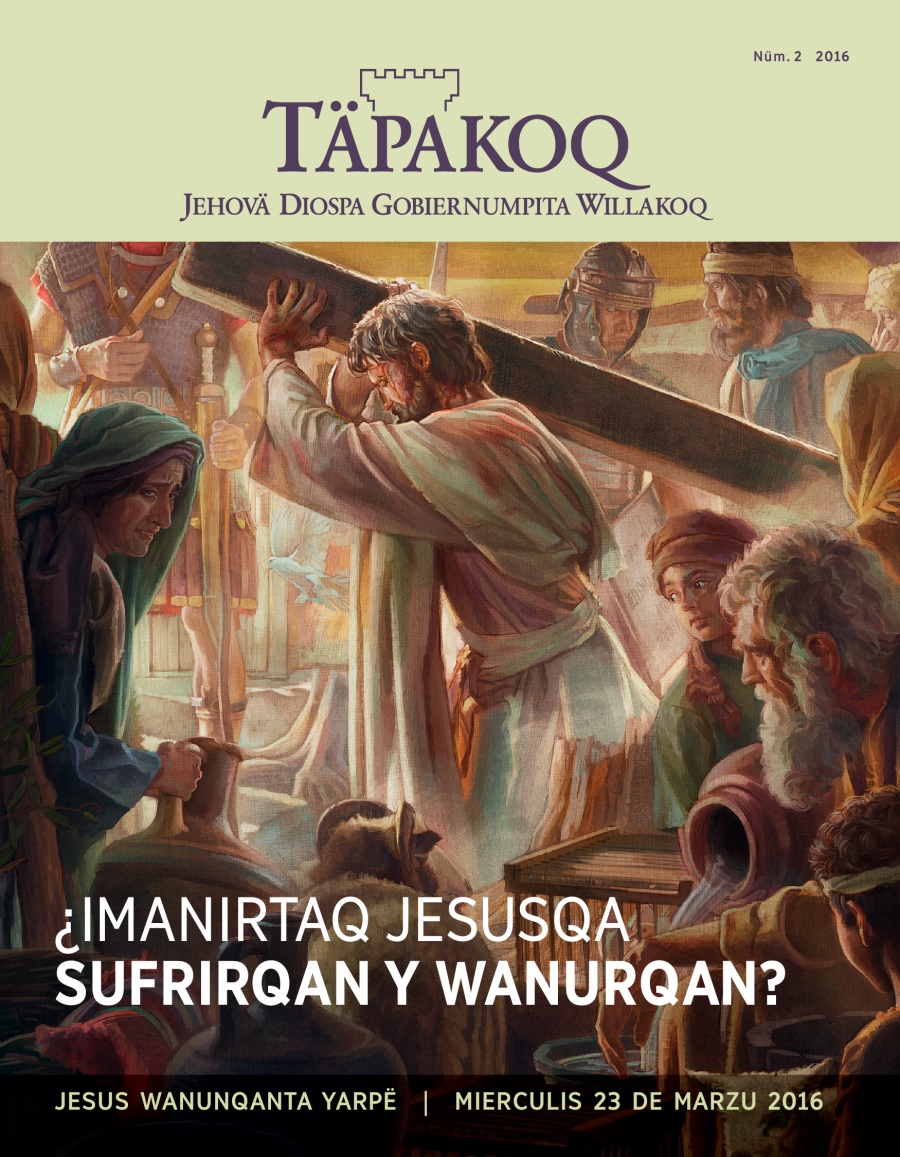 Täpakoq, 2016, nümeru 2 | ¿Imanirtaq Jesusqa sufrirqan y wanurqan?