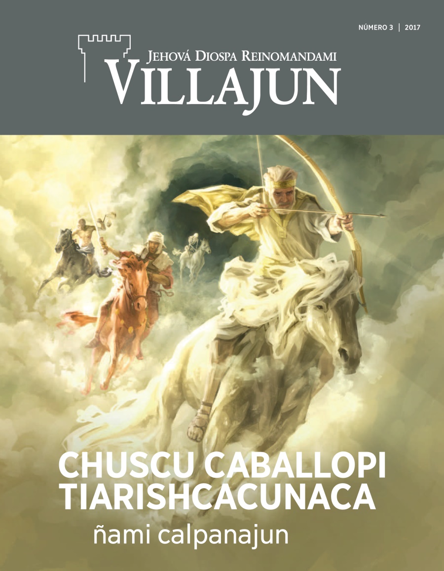 Villajun revista, número 3 de 2017 | Bibliapa Apocalipsis libropi nishca shinaca, chuscu caballopi tiarishpa rinajujcunaca ñami calpai callarishca