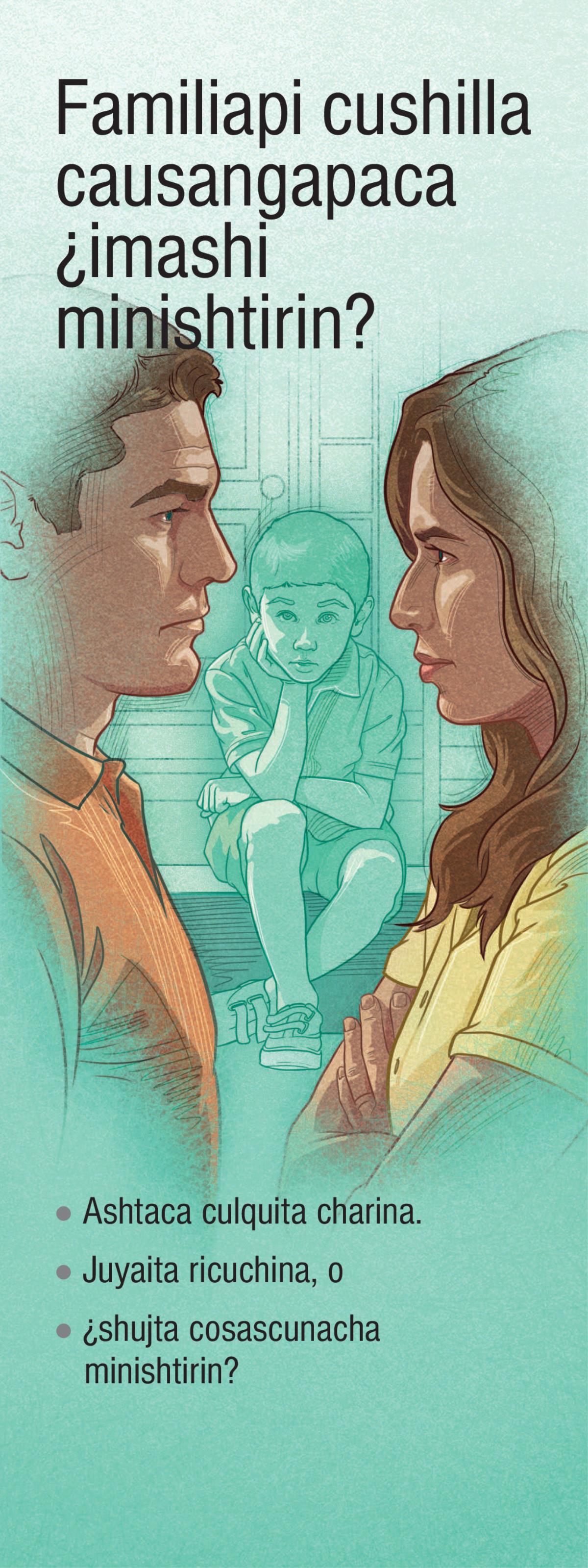 Familiapi cushilla causangapaca ¿imashi minishtirin?