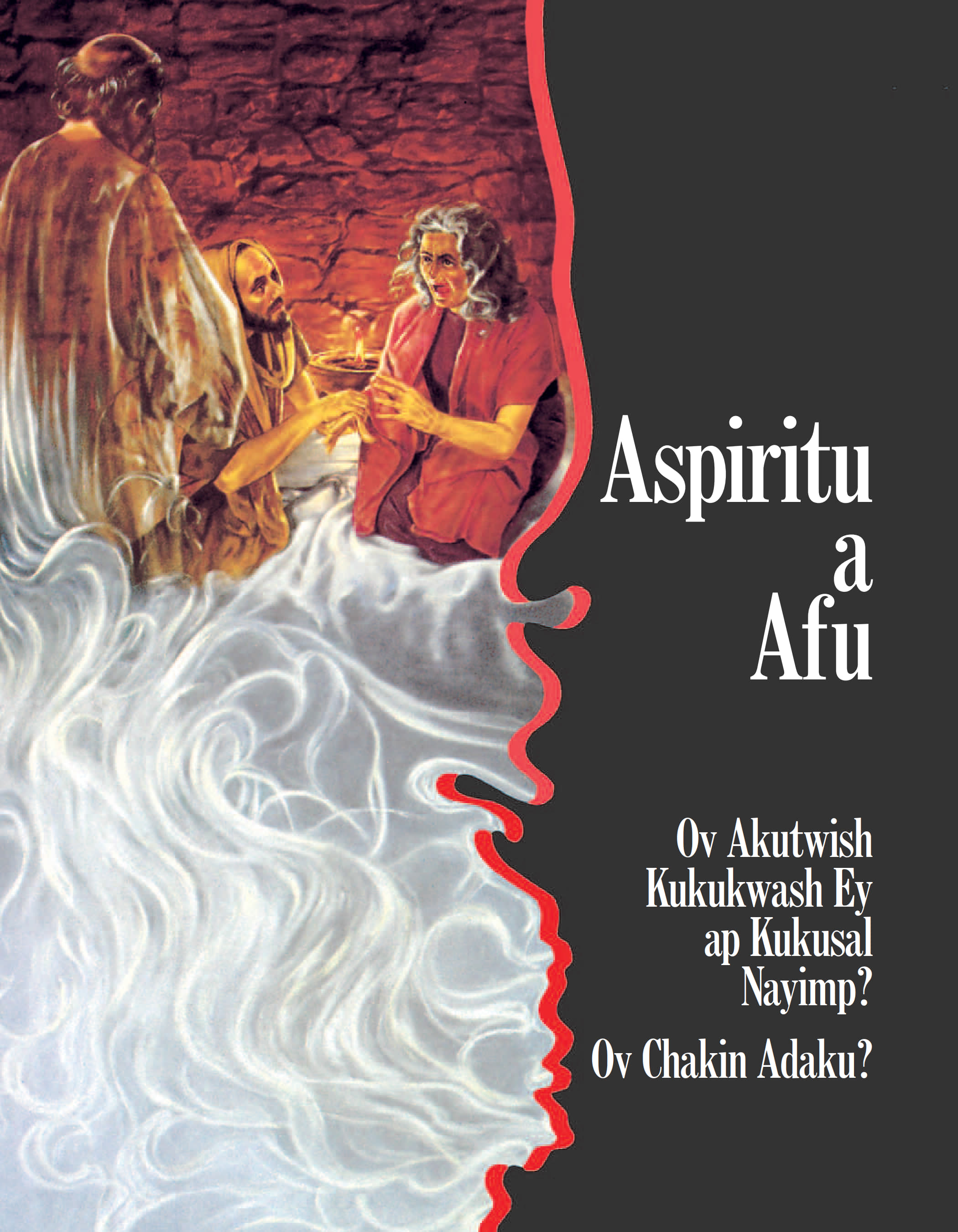 Aspiritu a Afu Ov—Akutwish Kukukwash E ap Kukusal Nayimp? Ov, Chakin Adaku?
