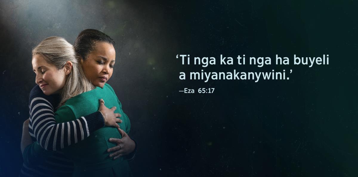 Vamakwezru vabidzri vaxisati va xingazranile va kombisa leswaku va dzrivalelanile na swi sukela mbilwini, nakone a tlhelweni kwavu ku ni mazritu ya Ezaya 65:17 lama liki, ‘Ti nga ka ti nga ha buyeli a miyanakanywini’.