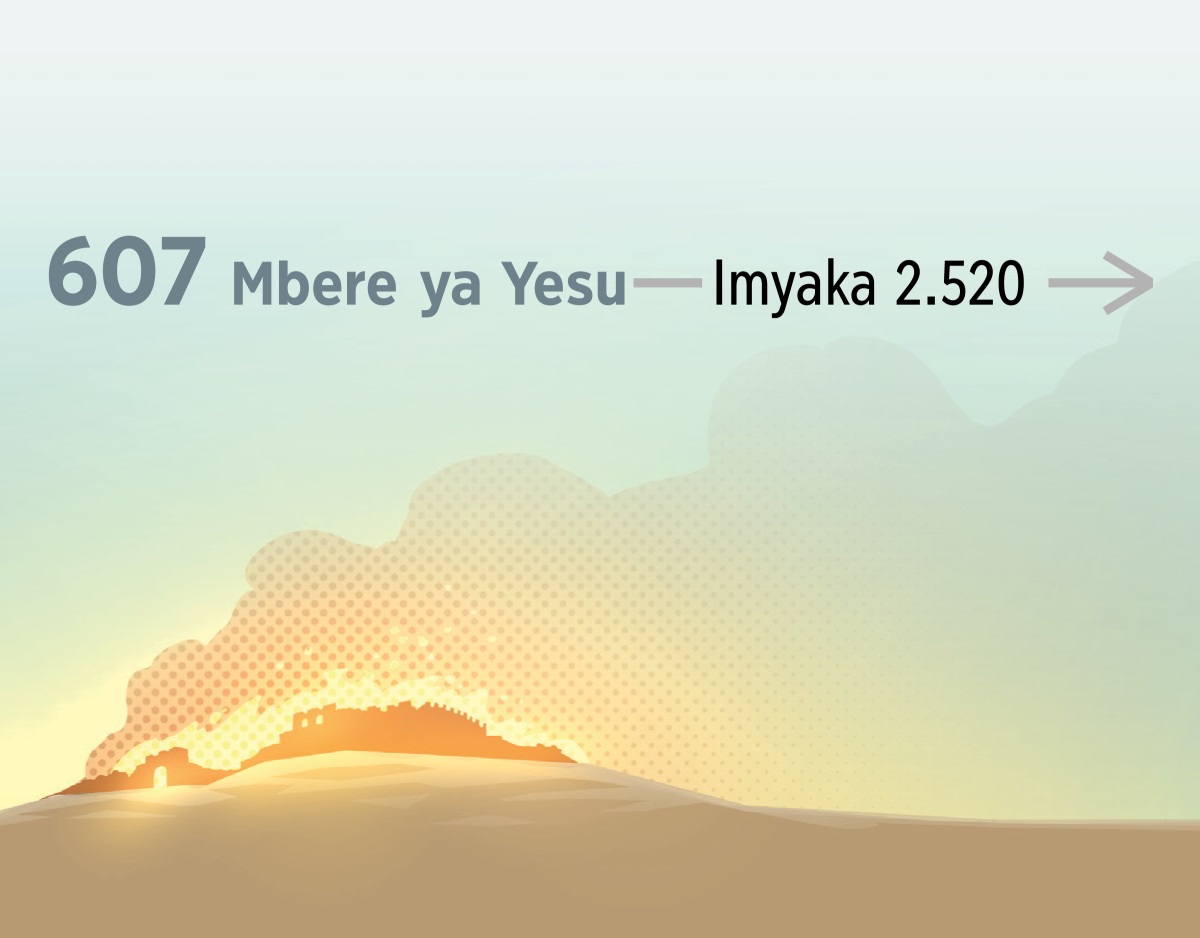 Umuriro urimbura Yerusalemu mu wa 607 Mbere ya Yesu. Imyaka 2.520 nyuma yaho.
