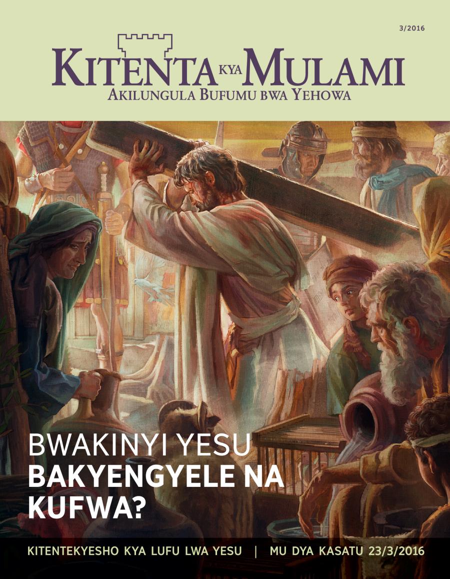 Kitenta kya Mulami kya mweshi wa Kasatu 2016 | Bwakinyi Yesu bakyengyele na kufwa?