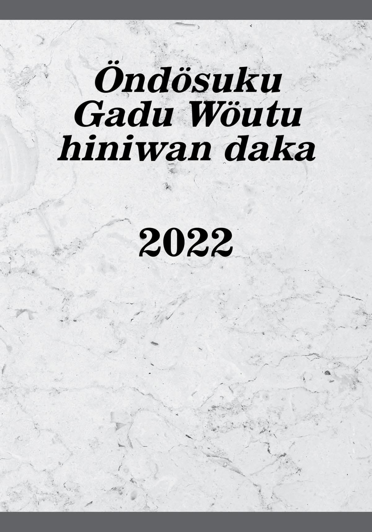 Öndösuku Gadu Wöutu hiniwan daka​—2022