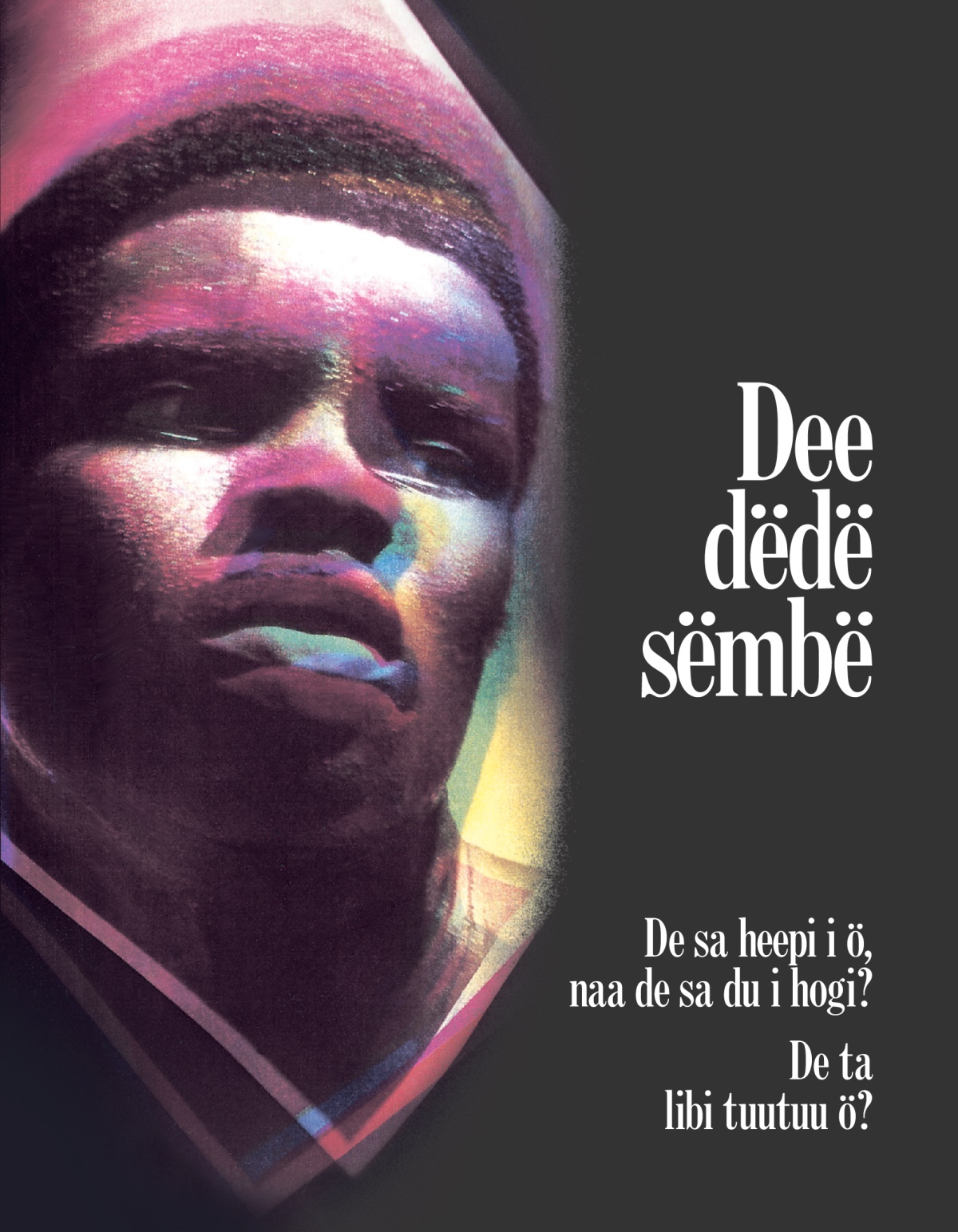Dee dëdë sëmbë—De sa heepi i ö, naa de sa du i hogi? De ta libi tuutuu ö?