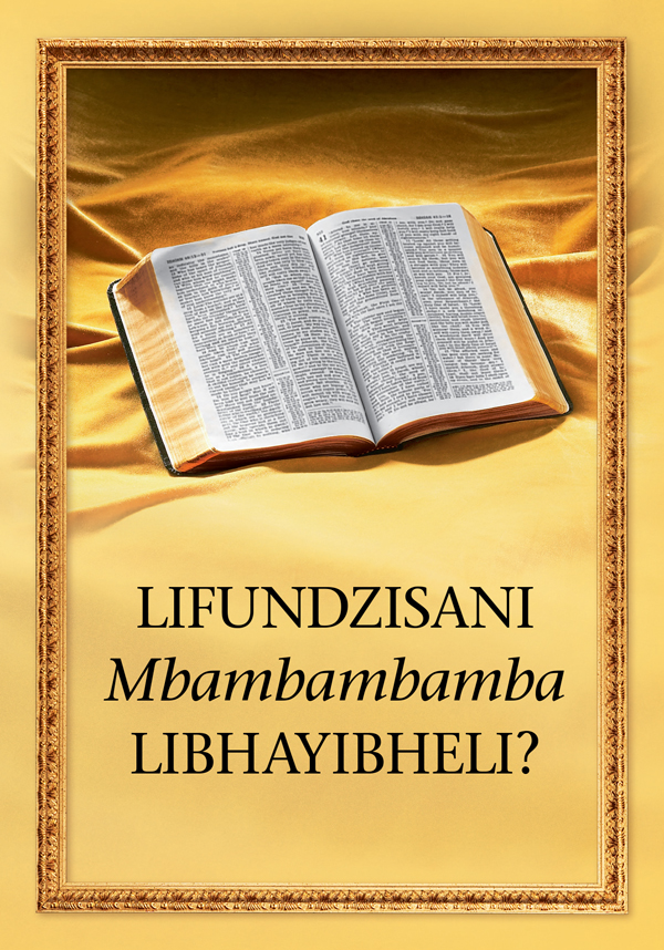 LiBhayibheli lelivuliwe kanye nesihloko sencwadzi letsi, “Lifundzisani Mbambambamba LiBhayibheli?”