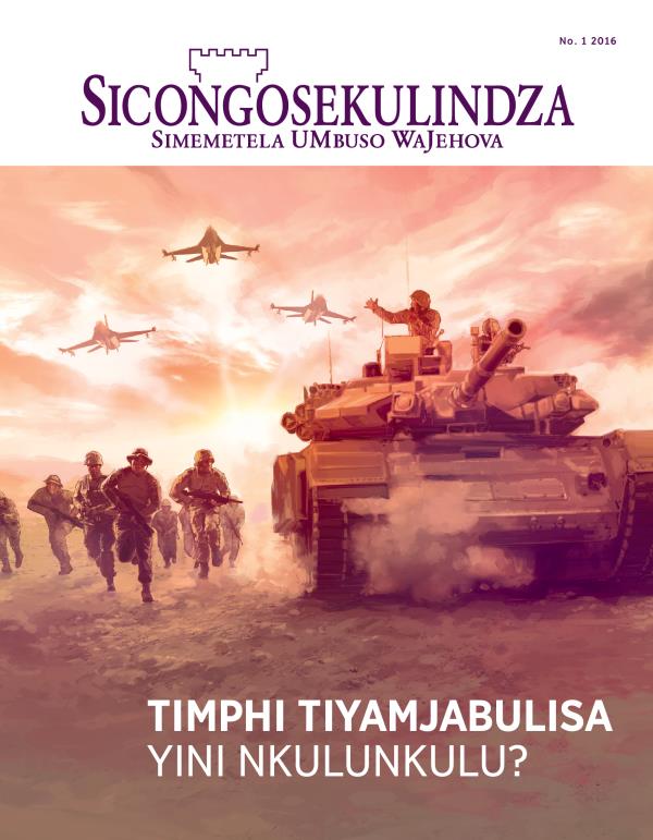 Likhasi lekucala lamagazini Sicongosekulindza, JANUARY–FEBRUARY, 2016 | Timphi Tiyamjabulisa Yini Nkulunkulu?