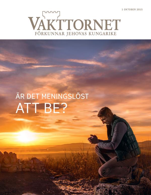 Framsidan av tidskriften Vakttornet för oktober 2015 | Är det meningslöst att be?