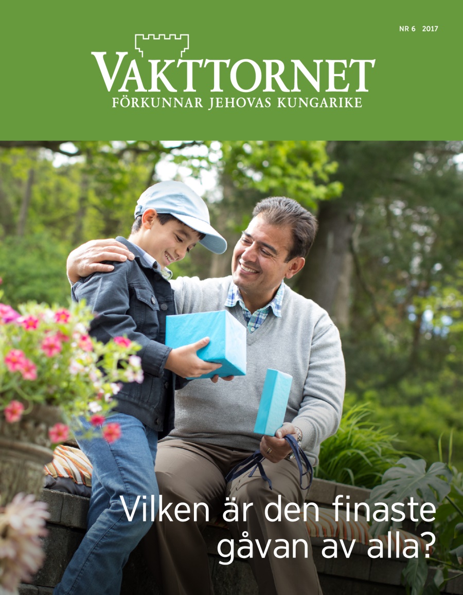Tidskriften Vakttornet nr 6 2017 | Vilken är den finaste gåvan av alla?