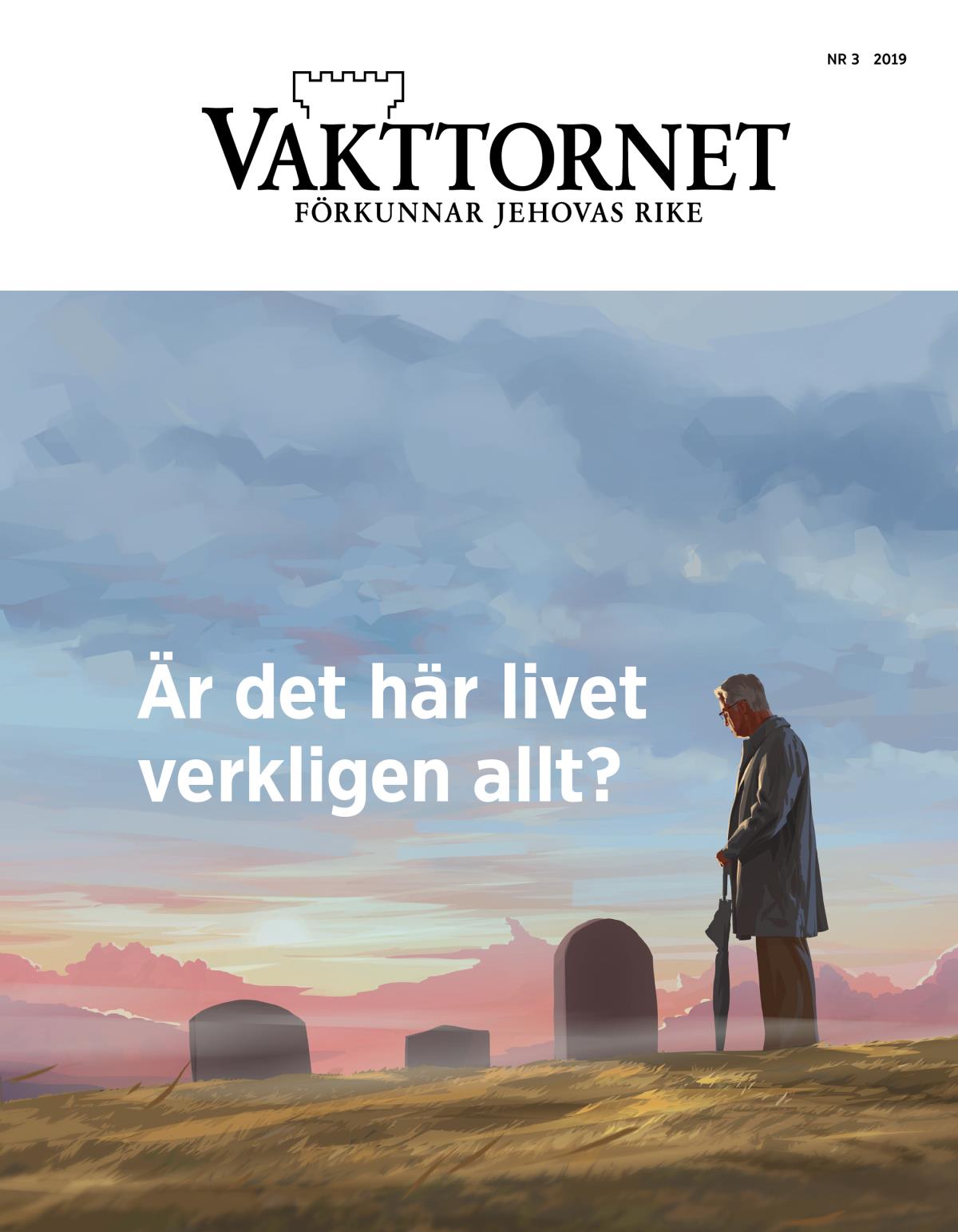 Tidskriften Vakttornet, nr 3, 2019 | Är det här livet verkligen allt?