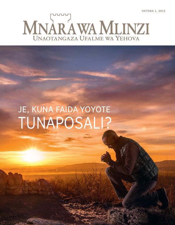 Jalada la Gazeti la Mnara wa Mlinzi, Oktoba 2015 | Je, Kuna Faida Yoyote Tunaposali?