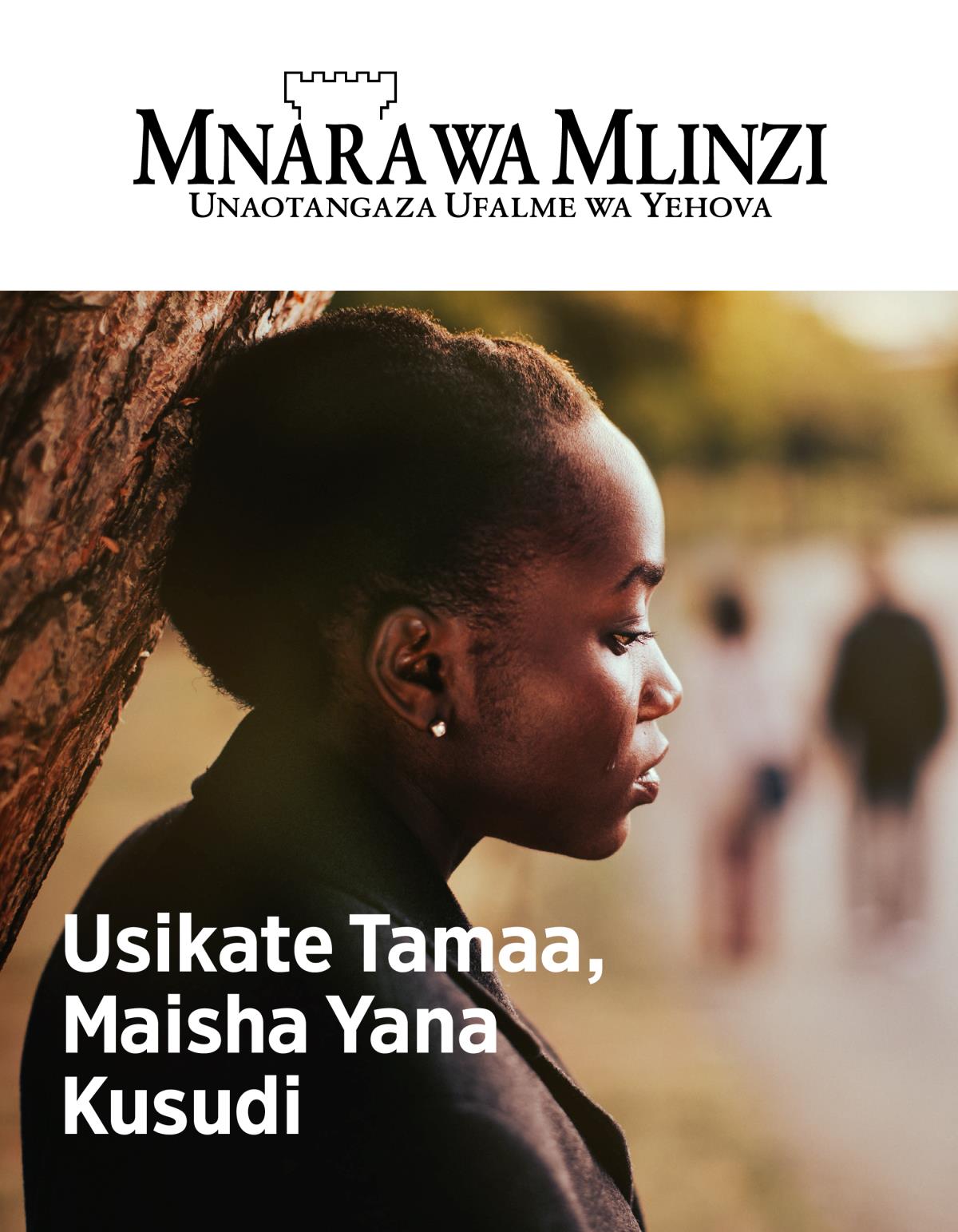 Gazeti la Mnara wa Mlinzi, Na. 2, 2019 | Usikate Tamaa, Maisha Yana Kusudi