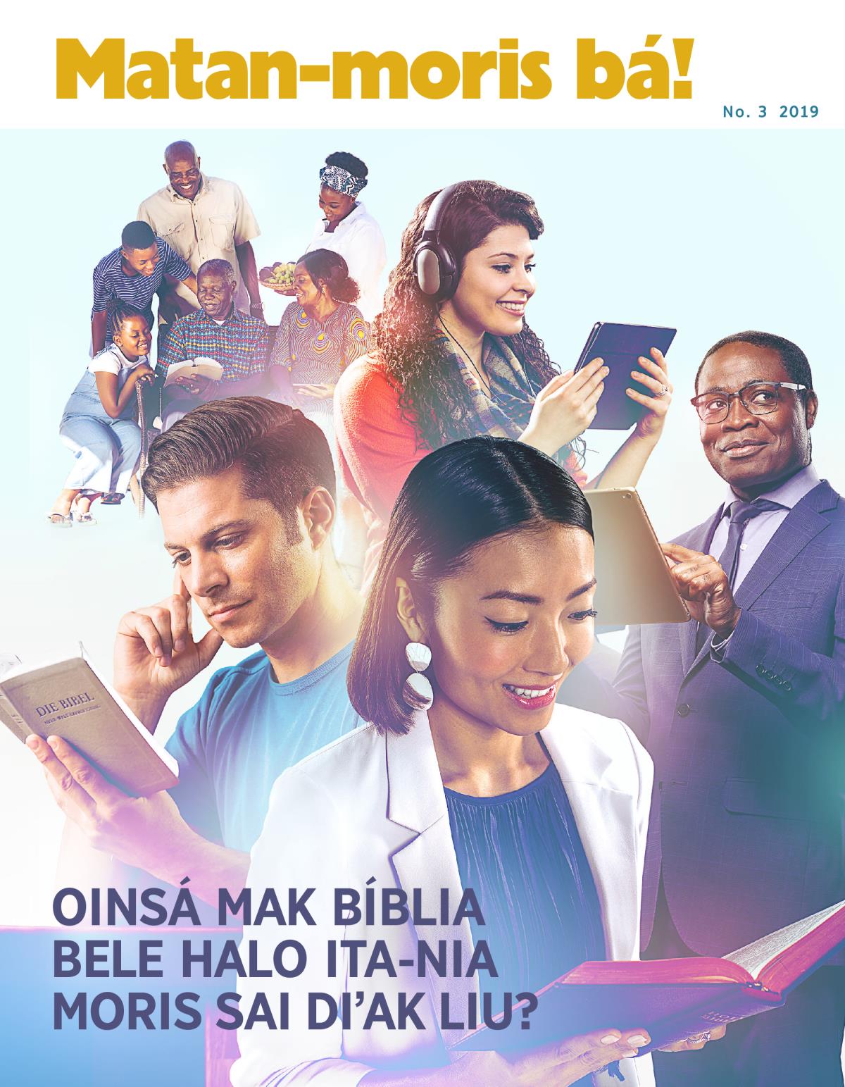 Matan-moris Matan-moris bá! No. 3 2019 | Oinsá mak Bíblia bele halo Ita-nia moris sai diʼak liu?