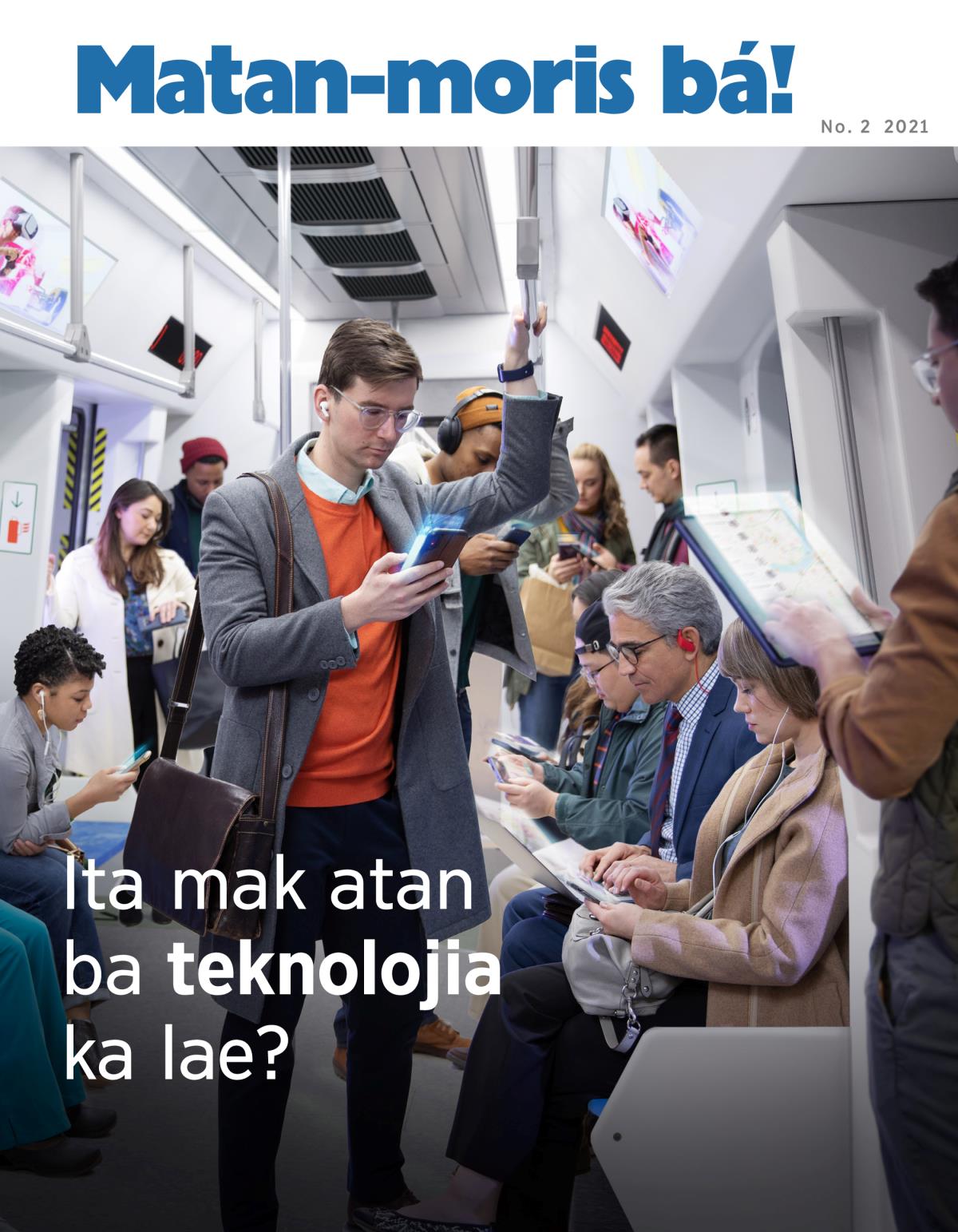 Matan-moris bá! No. 2 2021 | Ita mak atan ba teknolojia ka lae?