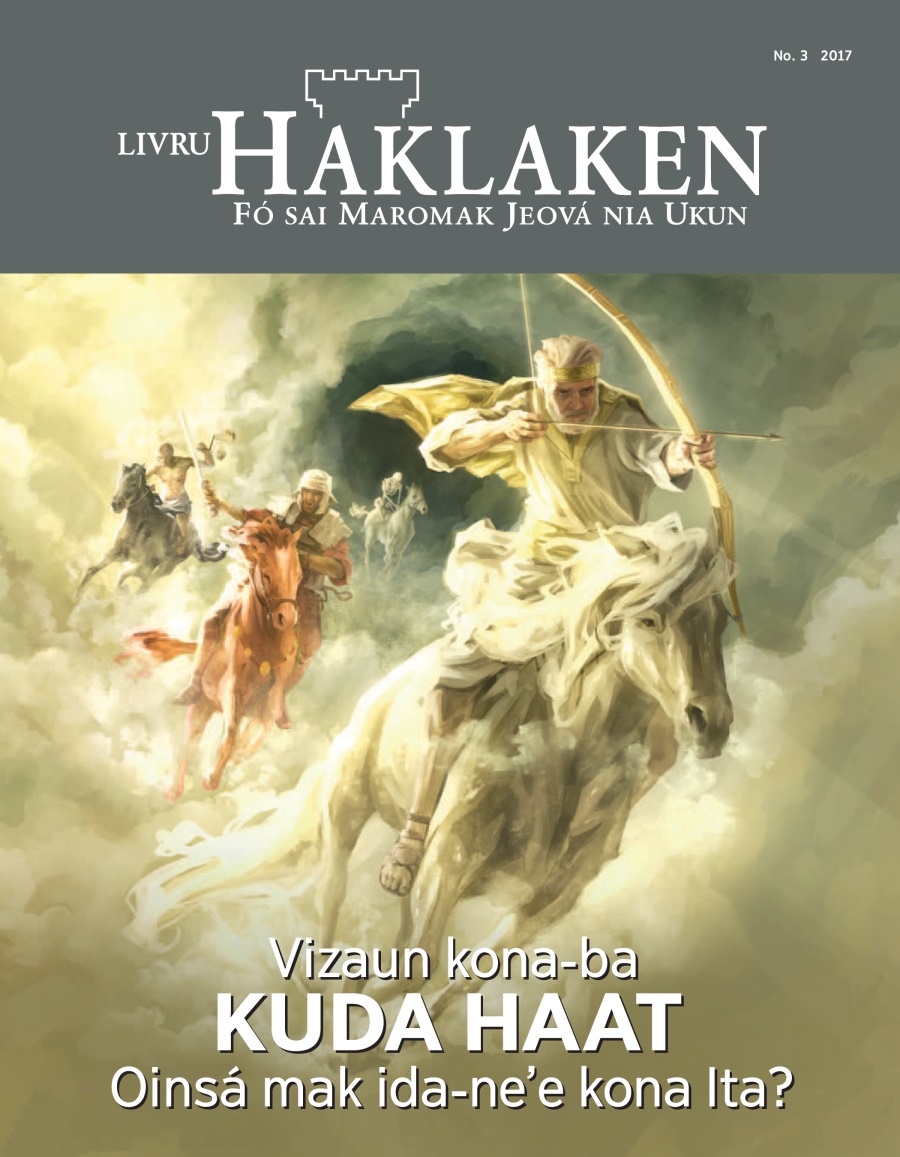 Livru Haklaken No. 3 2017 | Vizaun kona-ba kuda haat​—⁠Oinsá mak ida-neʼe kona Ita?