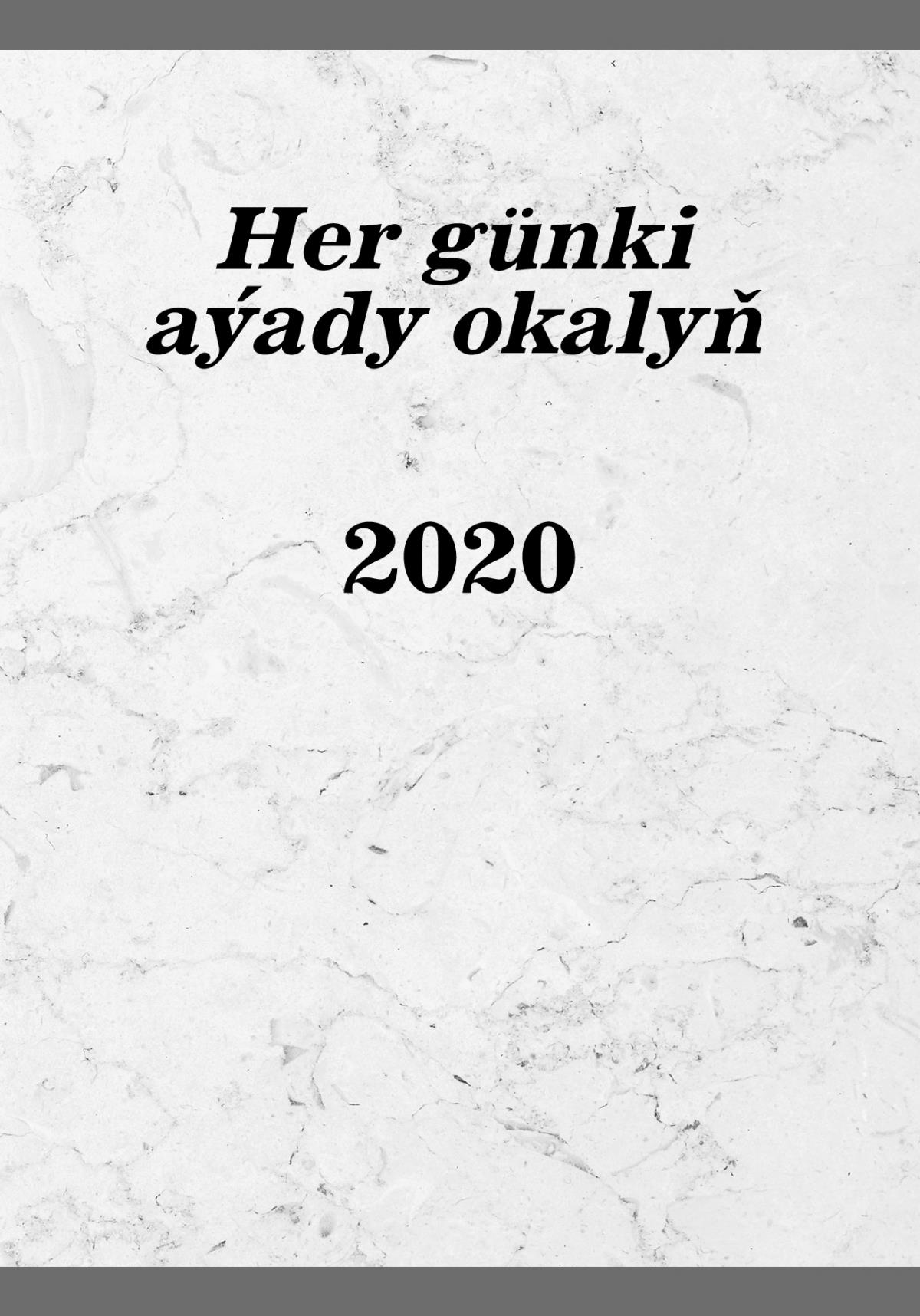 Her günki aýady okalyň — 2020