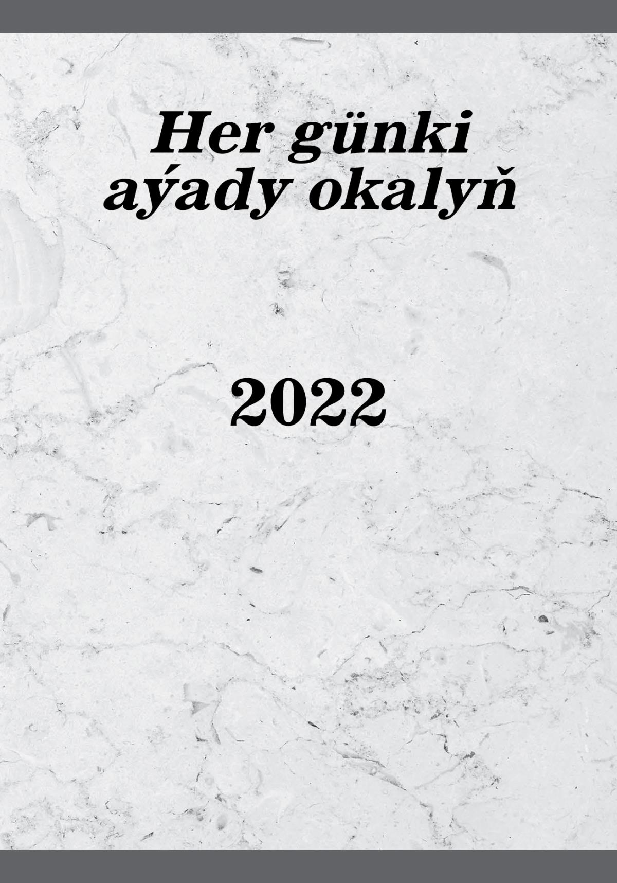 Her günki aýady okalyň — 2022