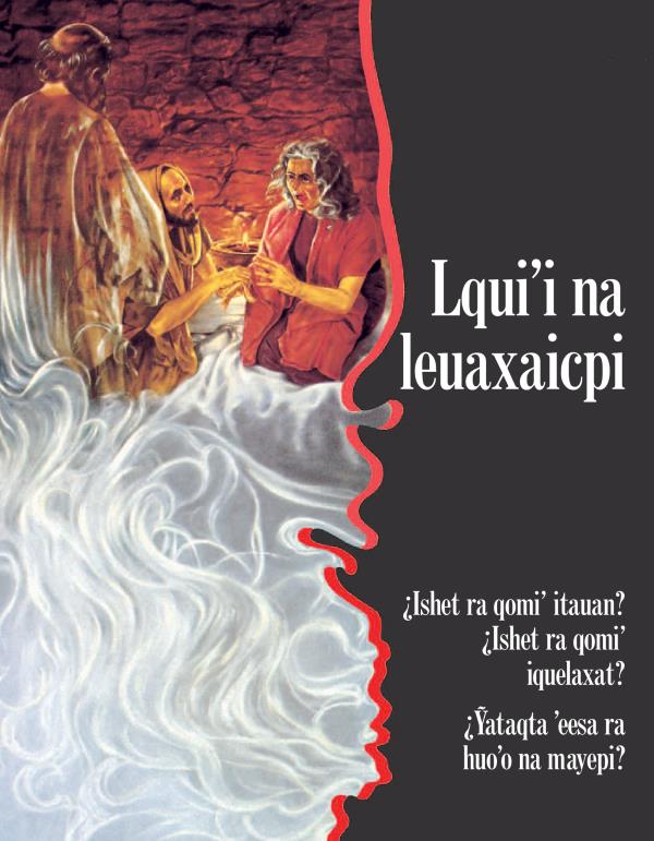 Lquiʼi na leuaxaicpi ¿Ishet ra qomiʼ itauan? ¿Ishet ra qomiʼ iquelaxat? ¿Ỹataqta ʼeesa ra huoʼo na mayepi?