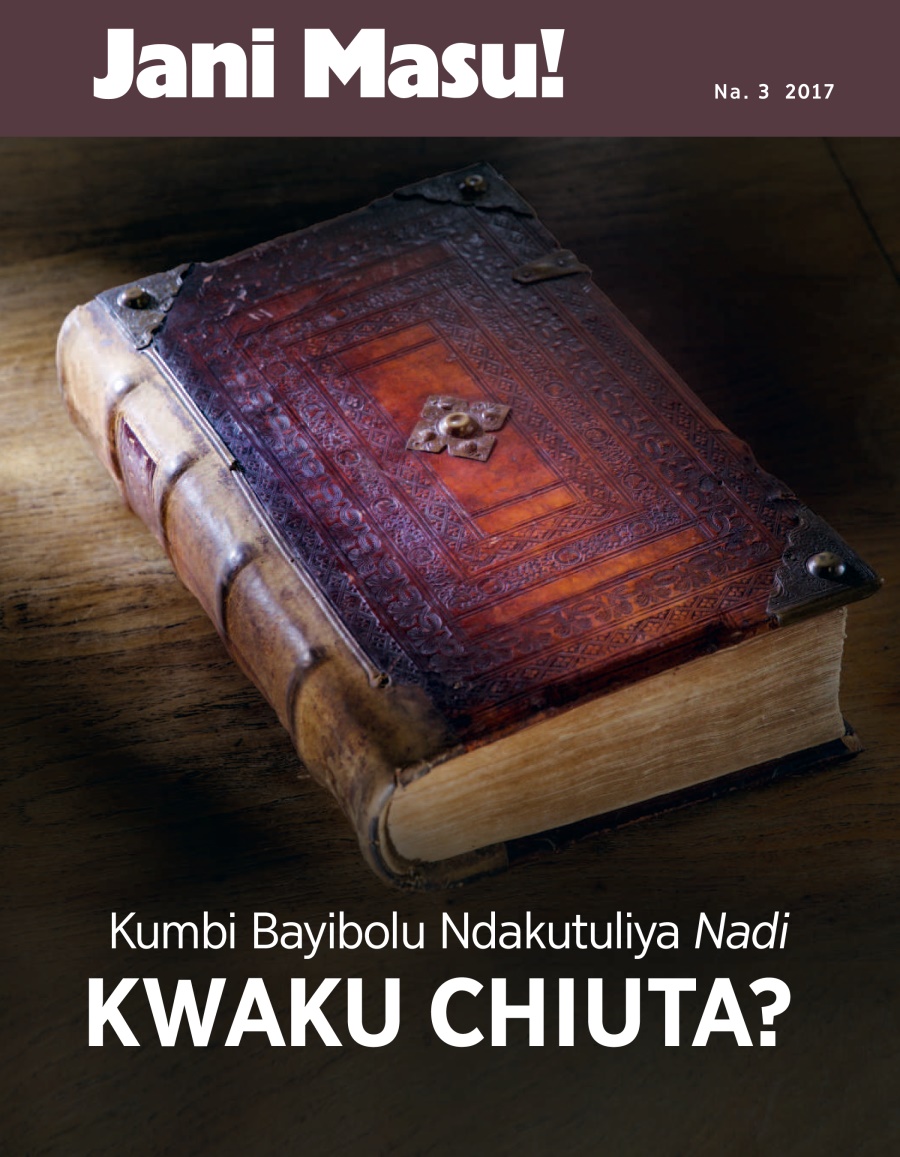 Jani Masu! Na. 3 2017 | Kumbi Bayibolu Ndakutuliya Nadi Kwaku Chiuta?