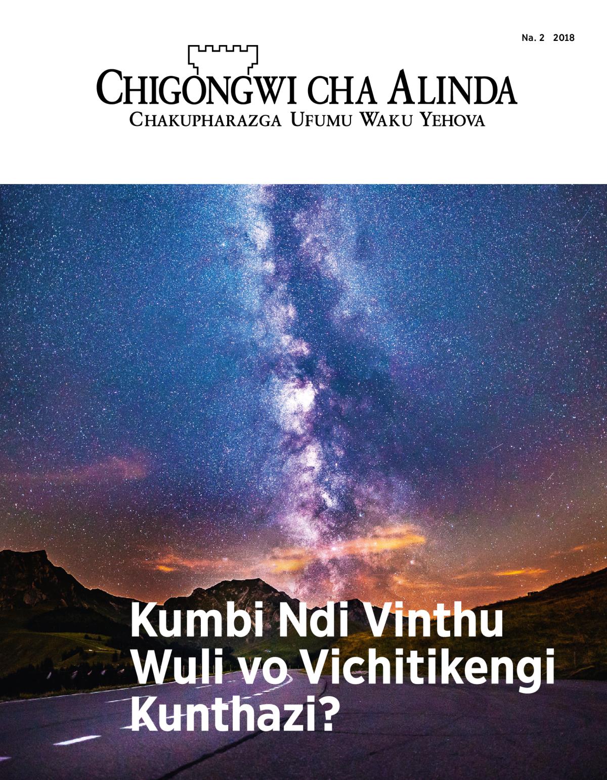 Magazini ya Chigongwi cha Alinda, Na. 2, 2018 | Kumbi Ndi Vinthu Wuli vo Vichitikengi Kunthazi?