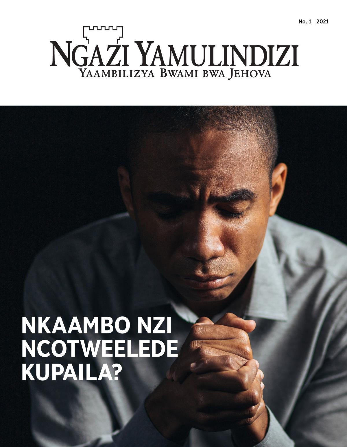 Magazini ya Ngazi Yamulindizi, No. 1, 2021 | Nkaambo Nzi Ncotweelede Kupaila?