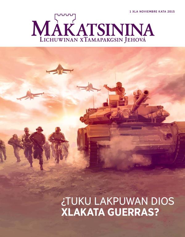 Tuku wi kxmakni revista Makatsinina, noviembre kata 2015 | ¿Tuku lakpuwan Dios xlakata guerras?