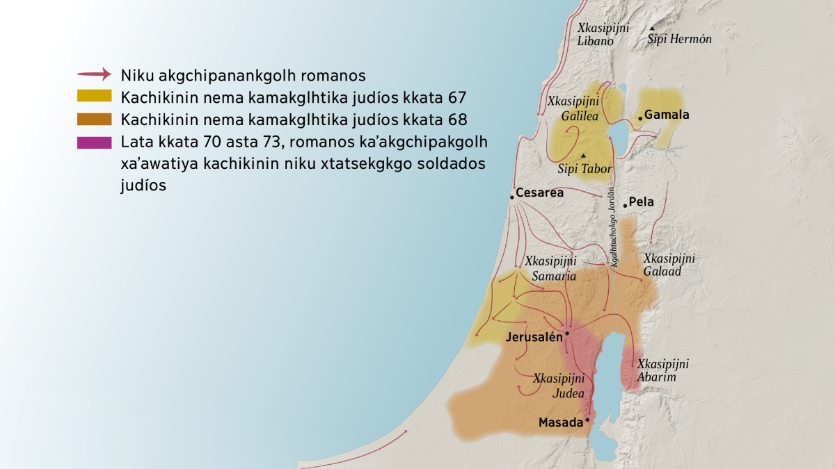 Mapa niku tasiyakgo makgapitsi kasipijni chu kachikinin xalak Israel kxapulana siglo. Kxnorte Jerusalén wilakgo xkasipijni Líbano, xkasipijni Galilea, xkasipijni Samaria chu xkasipijni Galaad, sipi Hermón chu sipi Tabor, chu kachikinin Gamala, Cesarea chu Pela. Kxsur Jerusalén wilakgo xkasipijni Judea chu xkasipijni Abarim, chu kachikin Masada. Mapa na masiya niku lakankgolh romanos xlakata xka’akgchipakgolh kachikinin chu niku xwilakgo kachikinin nema kamakglhtika judíos lata kkata 67 asta 73.