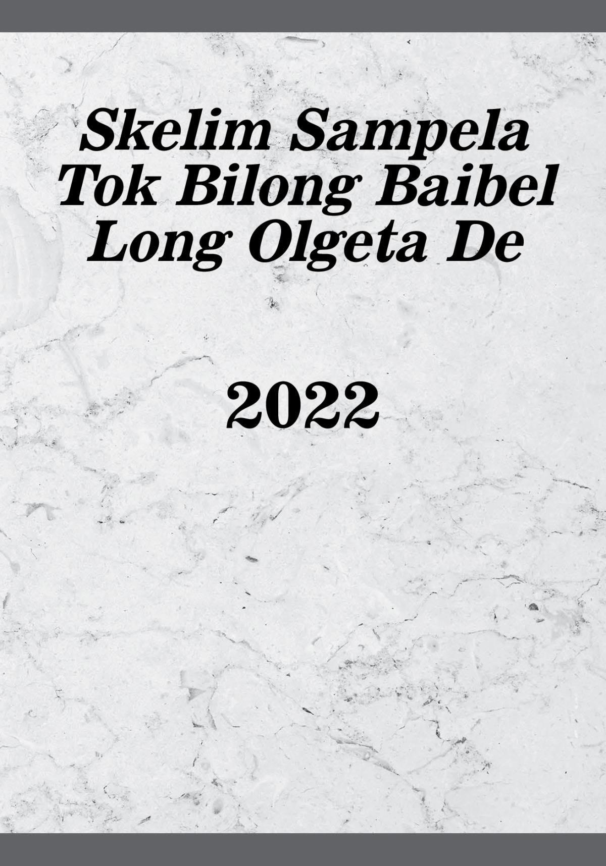 Skelim Sampela Tok Bilong Baibel Long Olgeta De​—2022