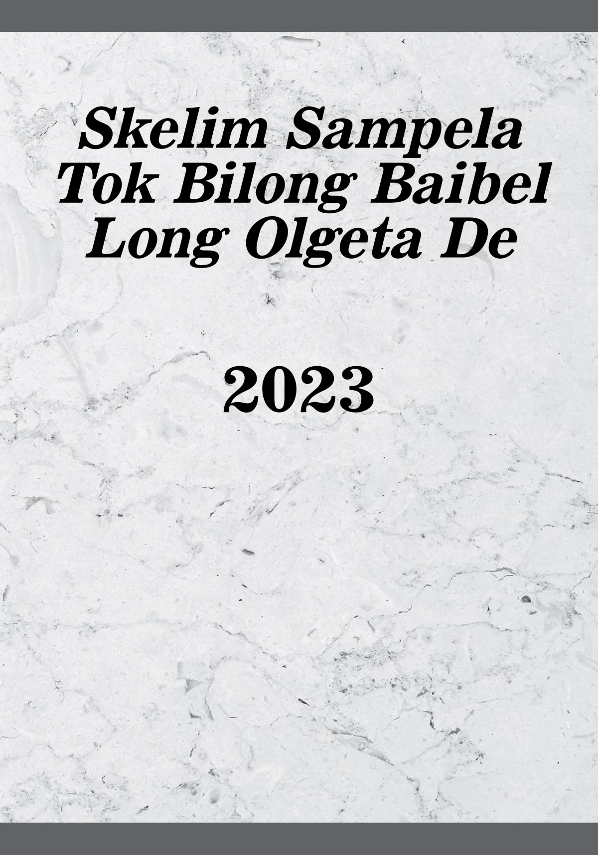 Skelim Sampela Tok Bilong Baibel Long Olgeta De​—2023