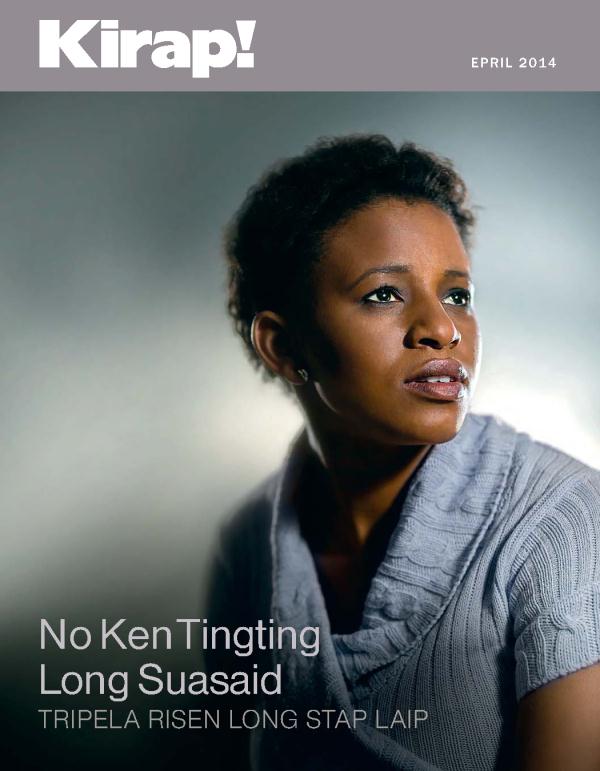 Nius Kirap!, Epril 2014 | No Ken Tingting Long Suasaid​—⁠Tripela Risen Long Stap Laip