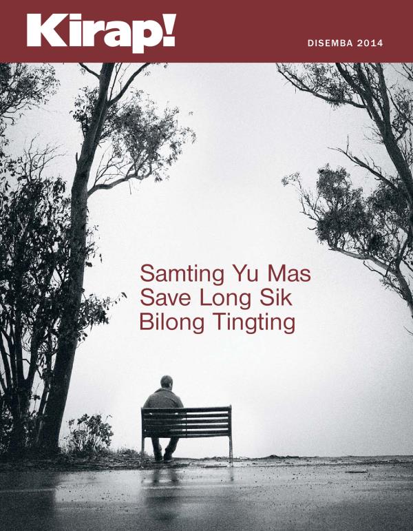 Fran Pes Bilong Nius Kirap! Disemba 2014 | Samting Yu Mas Save Long Sik Bilong Tingting