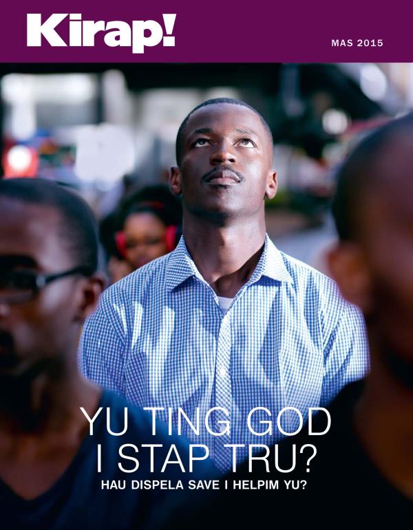 Fran Pes Bilong Nius Kirap! Mas 2015 | Yu Ting God i Stap Tru? Hau Dispela Save i Helpim Yu?