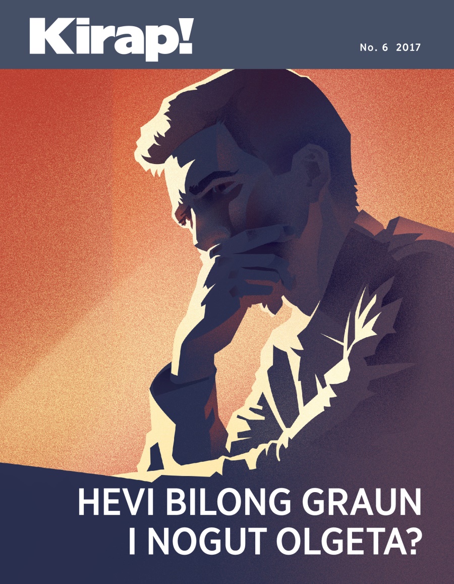 Kirap! No. 6 2017 | Hevi Bilong Graun i Nogut Olgeta?