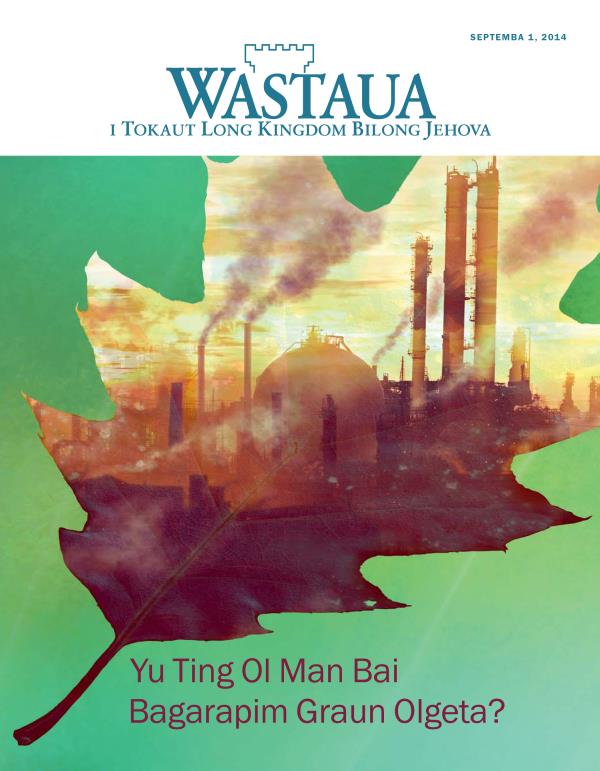 Fran pes bilong Nius Wastaua, Septemba 2014 | Yu Ting Ol Man Bai Bagarapim Graun Olgeta?