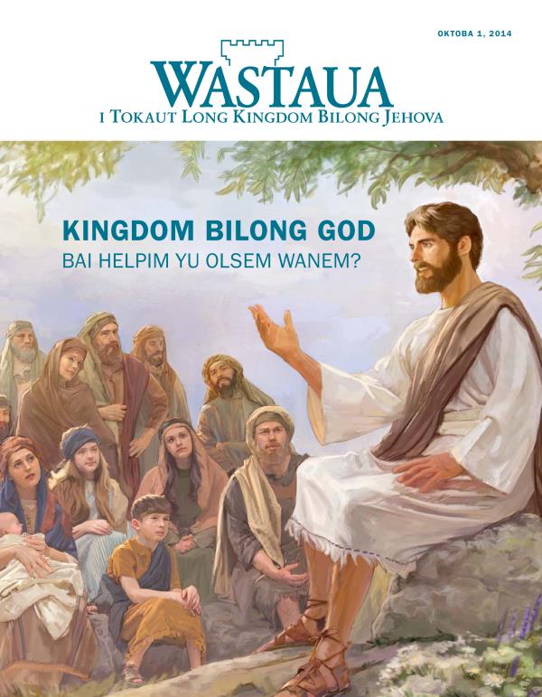 Fran Pes Bilong Nius Wastaua, Oktoba 2014 | Kingdom Bilong God Bai Helpim Yu Olsem Wanem?