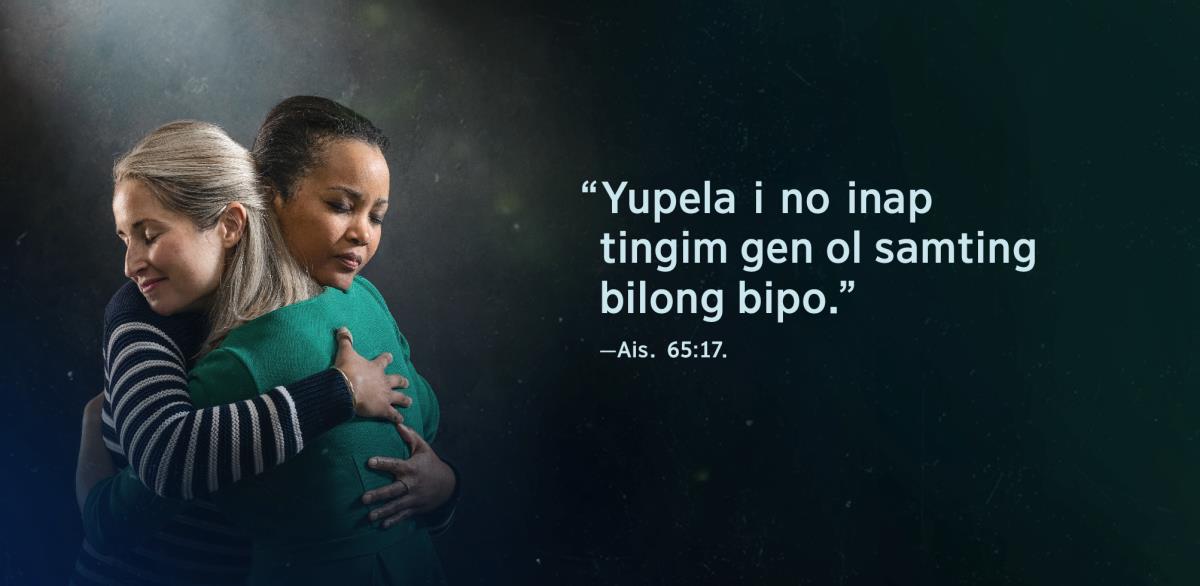 Dispela tok “Yupela i no inap tingim gen ol samting bilong bipo,” i kam long Aisaia 65:17, i stap long sait bilong 2-pela sista em ol i hagim narapela narapela na pes bilong ol i soim olsem ol i kisim bel isi.