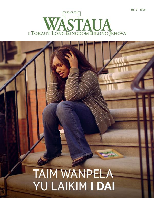 Nius Wastaua, No. 3 2016 | Taim Wanpela Yu Laikim i Dai