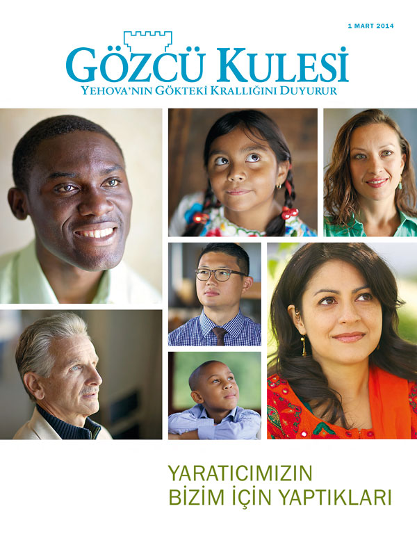 Gözcü Kulesi Dergisi, Mart 2014 sayısı—Yaratıcımızın Bizim İçin Yaptıkları