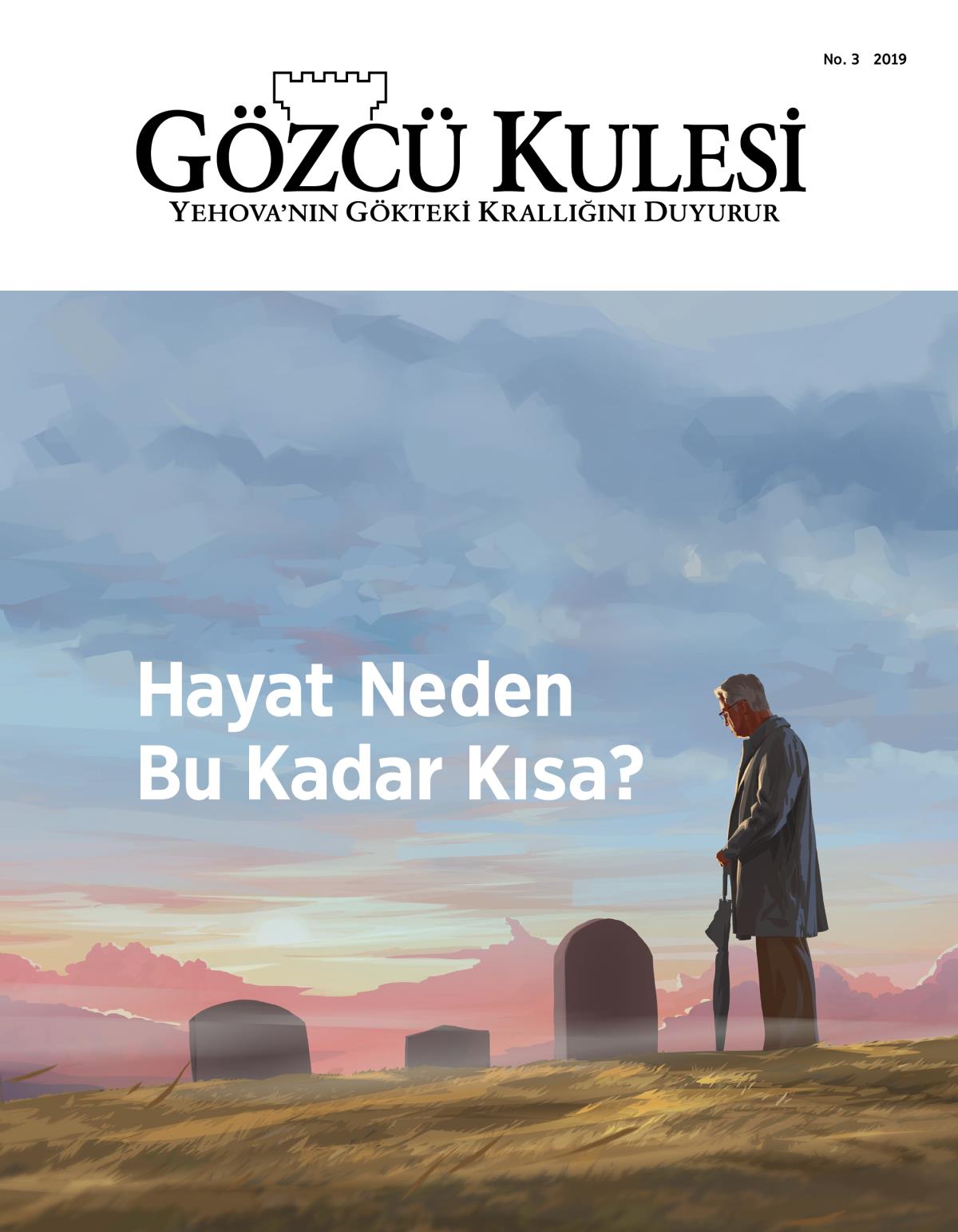 Gözcü Kulesi dergisi, No. 3, 2019 | Hayat Neden Bu Kadar Kısa?