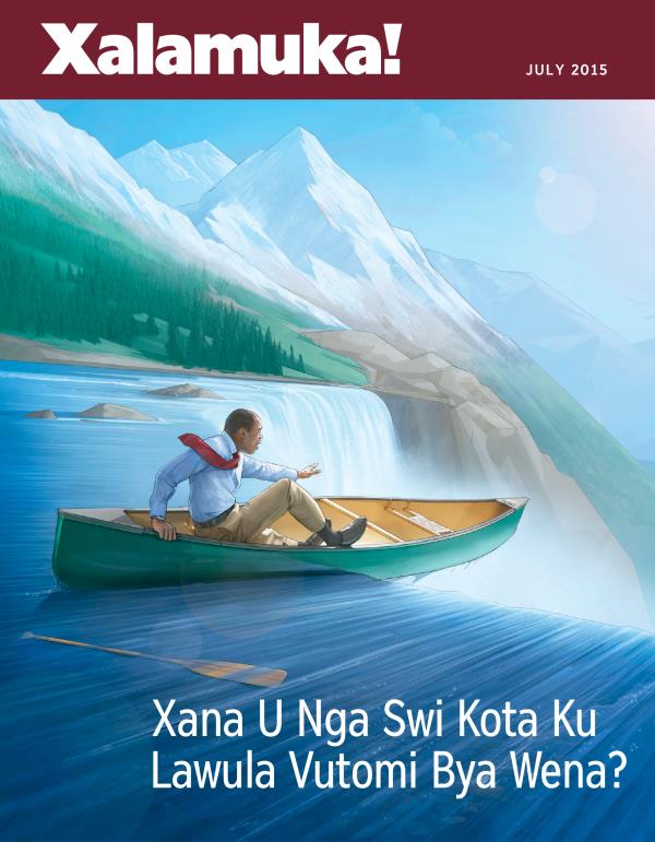 Xifunengeto xa Magazini wa Xalamuka! July 2015 | Xana U Nga Swi Kota Ku Lawula Vutomi Bya Wena?