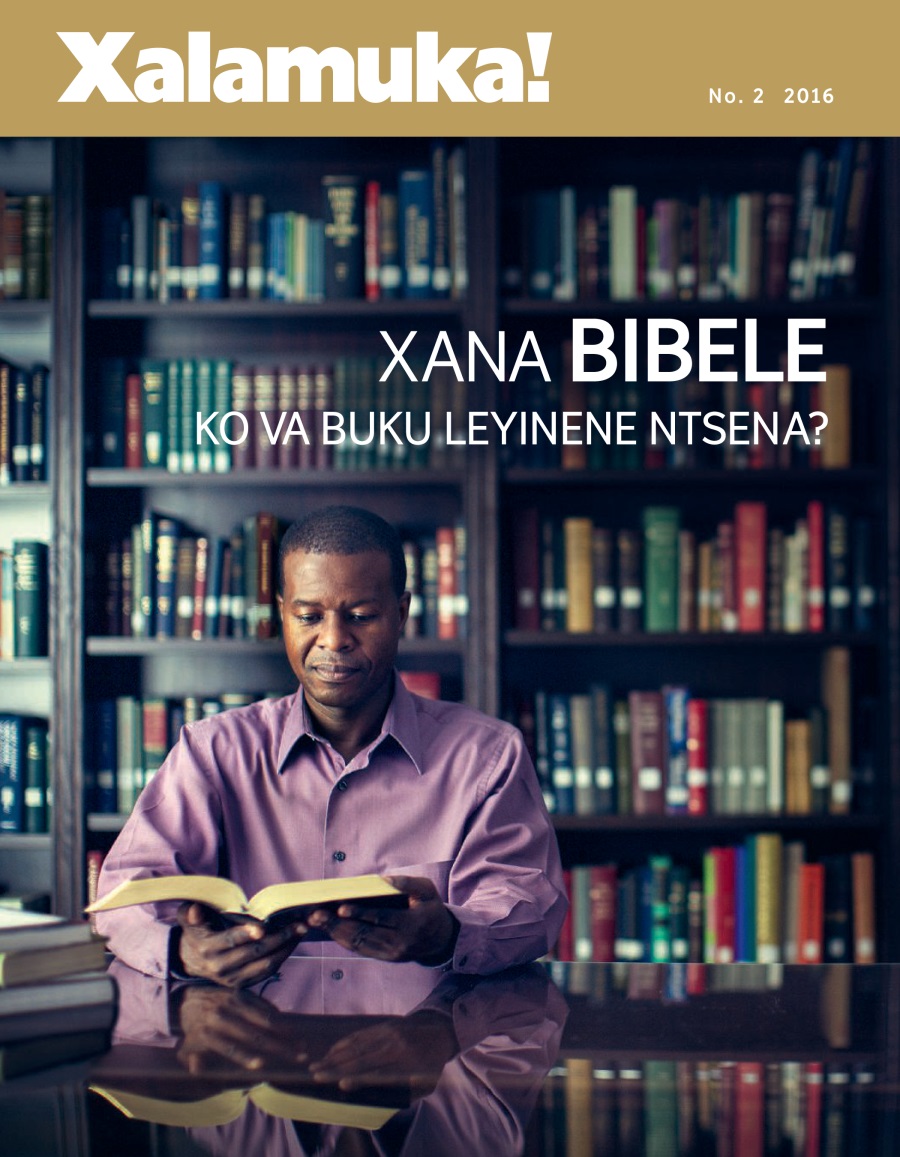Magazini wa Xalamuka! No. 2 2016 | Xana Bibele Kova Buku Leyinene Ntsena?