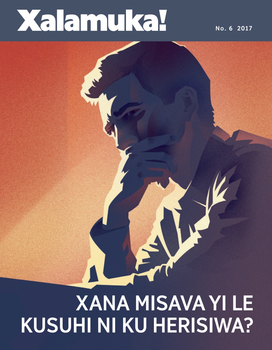 Xalamuka! ya No. 6 2017 |Xana Misava Yi Le Kusuhi Ni Ku Herisiwa?