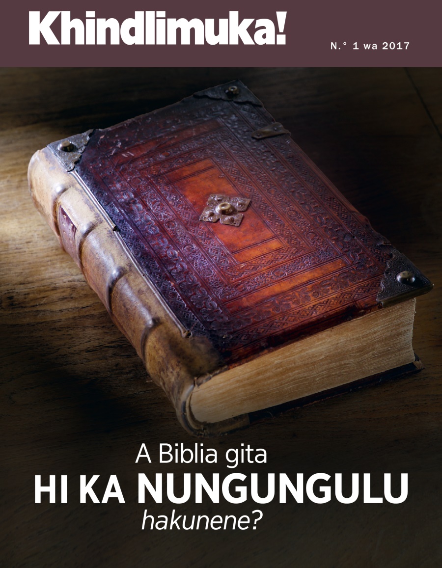 Khindlimuka! N.° 3 wa 2017 | A Biblia gita hi ka Nungungulu hakunene?