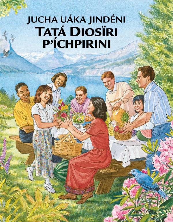 Jucha uáka jindéni tatá Diosïri pʼíchpirini