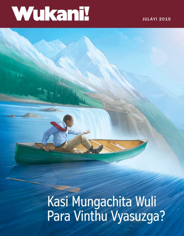 Chikopi cha magazini gha Wukani! Magazini, Julayi 2015 | Kasi Mungachita Wuli Para Vinthu Vyasuzga?