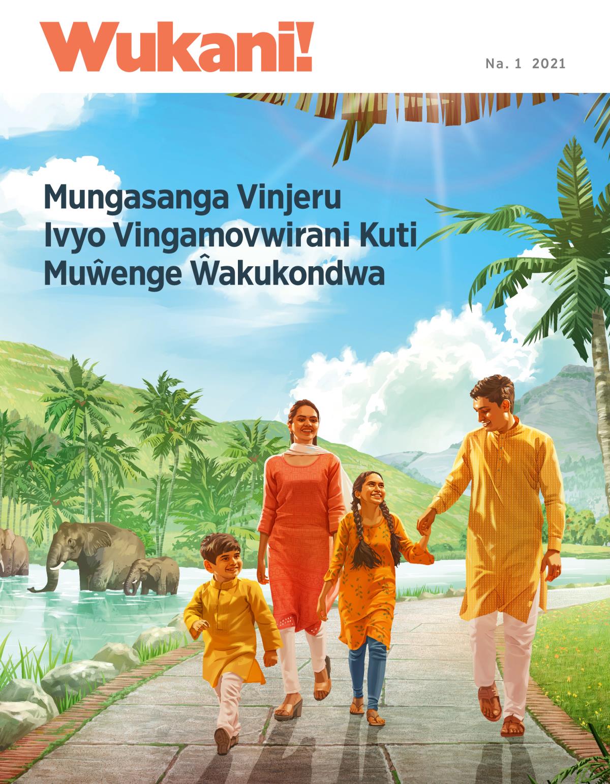 Magazini ya Wukani! Na. 1 2021 | Mungasanga Vinjeru Ivyo Vingamovwirani Kuti Muŵenge Ŵakukondwa.