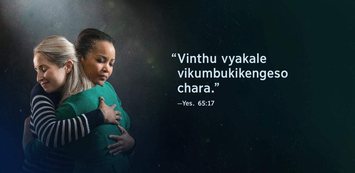 Mazgu ghakuti “Vinthu vyakale vikumbukikengeso chara,” agho ghali pa Yesaya 65:17, ghalembeka pafupi na ŵadumbu ŵaŵiri awo ŵavumbatirana, ndipo ŵakuwoneka kuti wose ŵagowokerana na mtima wose.