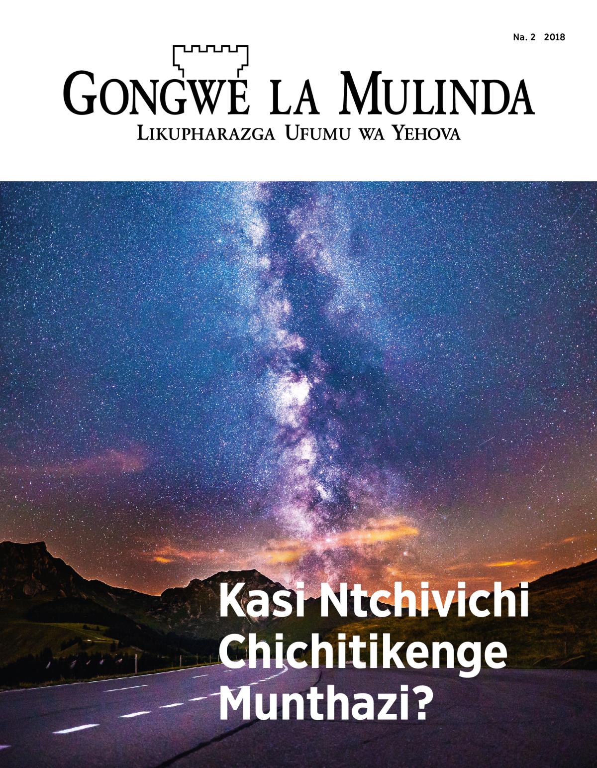 Magazini ya Gongwe la Mulinda, Na. 2, 2018 | Kasi Ntchivichi Chichitikenge Munthazi?